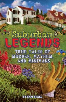 Paperback Suburban Legends: True Tales of Murder, Mayhem, and Minivans Book