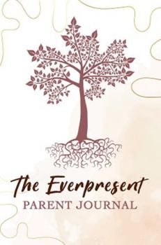 Hardcover The Everpresent Parent Journal Book