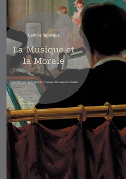 La Musique et la Morale: Exploration des liens entre la musique et les valeurs morales (French Edition)