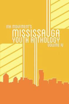Paperback Ink Movement's Mississauga Youth Anthology Volume IV Book
