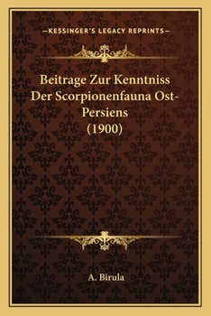 Paperback Beitrage Zur Kenntniss Der Scorpionenfauna Ost-Persiens (1900) [German] Book