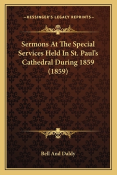 Paperback Sermons at the Special Services Held in St. Paul's Cathedral During 1859 (1859) Book