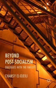 Hardcover Beyond Post-Socialism: Dialogues with the Far-Left Book