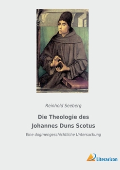 Paperback Die Theologie des Johannes Duns Scotus: Eine dogmengeschichtliche Untersuchung [German] Book