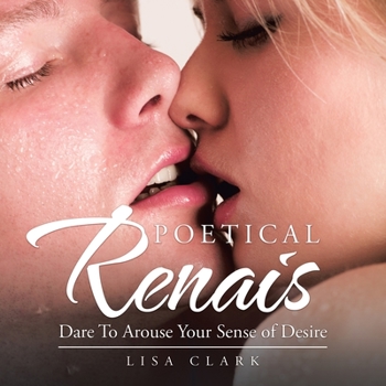 Paperback Poetical Renais: Dare to Arouse Your Sense of Desire Book