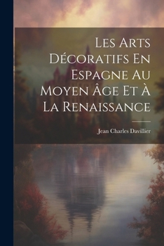 Paperback Les Arts Décoratifs En Espagne Au Moyen Âge Et À La Renaissance [French] Book