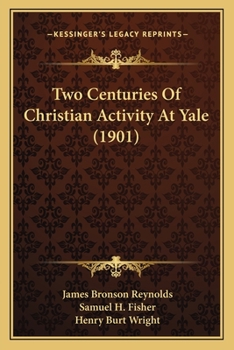 Paperback Two Centuries Of Christian Activity At Yale (1901) Book