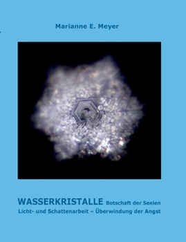 Paperback Wasserkristalle Botschaft der Seelen: Licht und Schattenarbeit Überwindung der Angst [German] Book