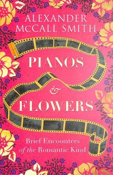 Paperback Pianos and Flowers: Brief Encounters of the Romantic Kind Book