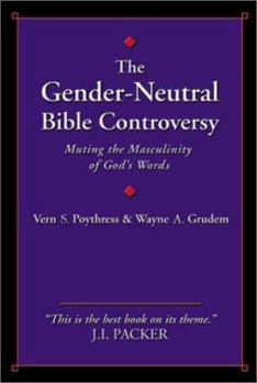 Paperback The Gender-Neutral Bible Controversy: Muting the Masculinity of God's Words Book