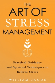 Paperback The Art of Stress Management: Practical Guidance and Spiritual Techniques for Relieving Stress Book