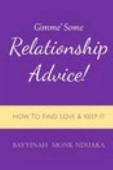 Paperback Gimme Some Relationship Advice!: How to Find Love and Keep it Book