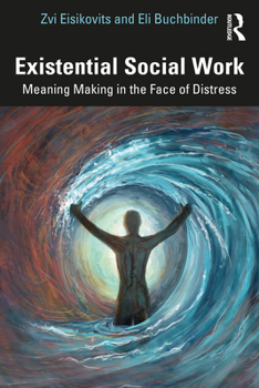 Paperback Existential Social Work: Meaning Making in the Face of Distress Book