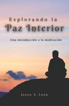 Paperback Explorando la Paz Interior: Una guía para la meditación [Spanish] Book