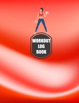 Workout Log Book: Fitness Log Books, Workout Log Books For Men, Daily Workout Journal