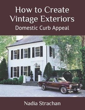 Paperback How to Create Vintage Exteriors: Domestic Curb Appeal Book