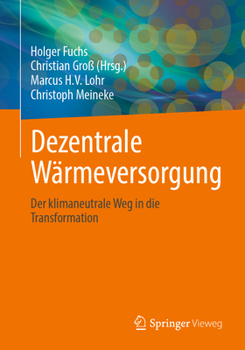 Paperback Dezentrale Wärmeversorgung: Der Klimaneutrale Weg in Die Transformation [German] Book