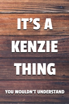 Paperback It's a Kenzie Thing You Wouldn't Understand: 6x9" Lined Notebook/Journal Funny Gift Idea Book