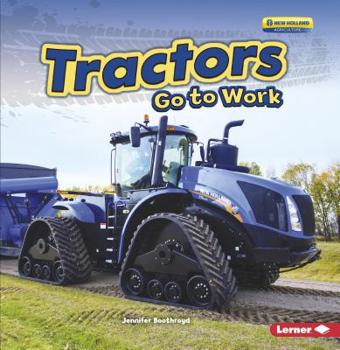 Tractors Go to Work - Book  of the Farm Machines at Work