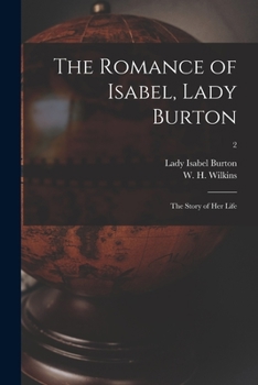 The Romance of Isabel, Lady Burton: The Story of Her Life