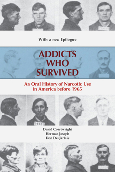 Paperback Addicts Who Survived: An Oral History of Narcotic Use America, 1923-1965 Book