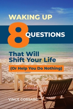 Paperback Waking Up: 8 Questions That Will Shift Your Life (Or Help You Do Nothing) Book