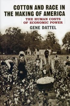 Hardcover Cotton and Race in the Making of America: The Human Costs of Economic Power Book