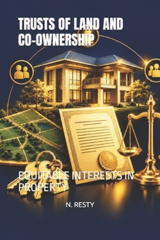 TRUSTS OF LAND AND CO-OWNERSHIP: EQUITABLE INTERESTS IN PROPERTY