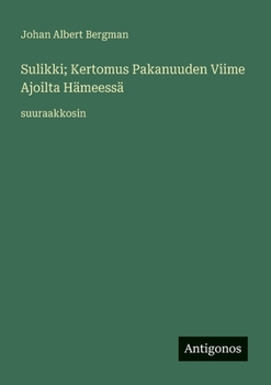 Sulikki; Kertomus Pakanuuden Viime Ajoilta Hämeessä: suuraakkosin