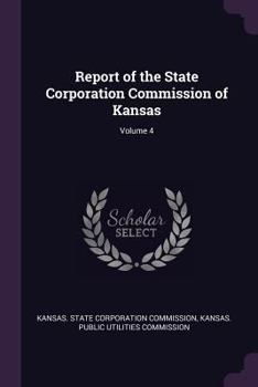 Paperback Report of the State Corporation Commission of Kansas; Volume 4 Book