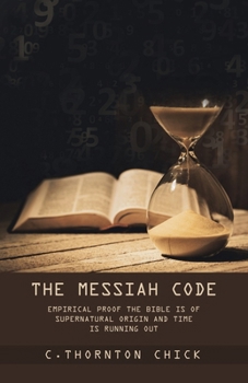 Paperback The Messiah Code: Empirical Proof The Bible Is of Supernatural Origin and Time Is Running Out Book