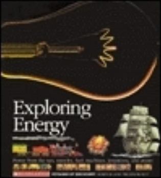 Hardcover Exploring Energy: Power from the Sun, Muscles, Fuel, Machines, Inventions, and Atoms Book
