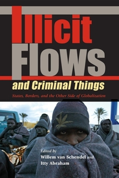 Paperback Illicit Flows and Criminal Things: States, Borders, and the Other Side of Globalization Book