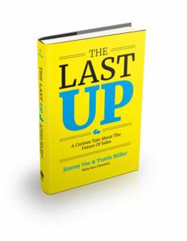 Hardcover The Last Up: A Curious Tale about the Future of Sales Book