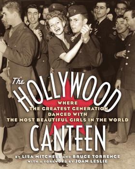 Paperback The Hollywood Canteen: Where the Greatest Generation Danced with the Most Beautiful Girls in the World Book