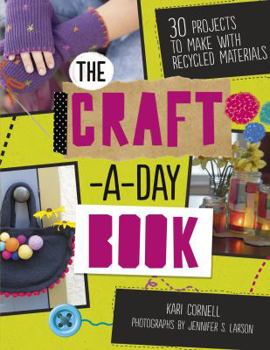 Library Binding The Craft-A-Day Book: 30 Projects to Make with Recycled Materials Book