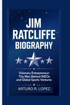 JIM RATCLIFFE BIOGRAPHY: VISIONARY ENTREPRENEUR THE MAN BEHIND INEOS AND GLOBAL SPORTS VENTURES