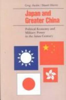 Hardcover Japan and Greater China: Political Economy and Military Power in the Asian Century Book