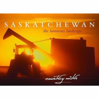 Hardcover Saskatchewan: The Luminous Landscape Book