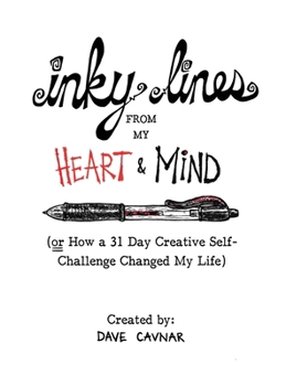 Hardcover Inky Lines From My Heart & Mind: (or How a 31 Day Creative Self-Challenge Changed My Life) Book