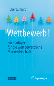 Paperback Wettbewerb!: Ein Plädoyer Für Die Wettbewerbliche Marktwirtschaft [German] Book