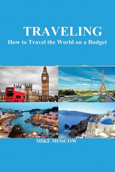 Paperback Traveling: How to Travel the World on a Budget Book