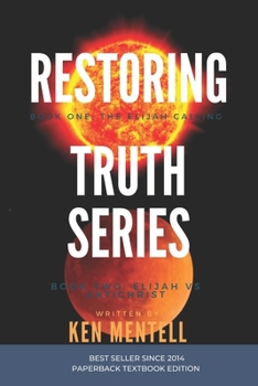 Paperback Restoring Truth Series: Book One: The Elijah Calling & Book Two: Elijah vs Antichrist Book