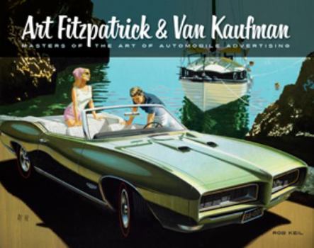 Hardcover Art Fitzpatrick & Van Kaufman: Masters of the Art of Automobile Advertising Book