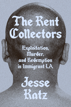 Hardcover The Rent Collectors: Exploitation, Murder, and Redemption in Immigrant La Book