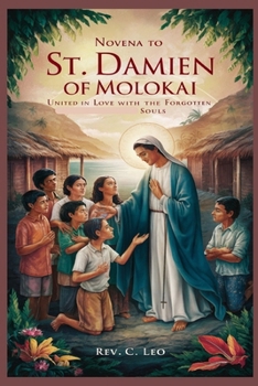 NOVENA TO ST. DAMIEN OF MOLOKAI: United In Love With The Forgotten Souls