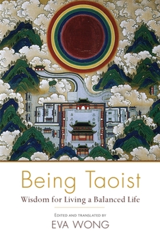 Paperback Being Taoist: Wisdom for Living a Balanced Life Book