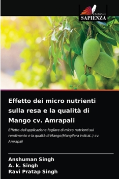 Paperback Effetto dei micro nutrienti sulla resa e la qualità di Mango cv. Amrapali [Italian] Book