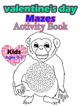 Paperback Valentine's Day Mazes Activity Book Kids Ages 3-7: happy valentines day activity gift for kids ages 3 and up. Book