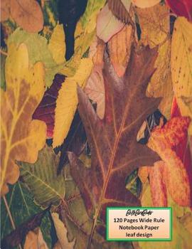 Paperback BethBirdBooks 120 Pages Wide Rule Notebook Paper: leaf design Book